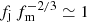 $ f_{\mathrm{j}} \, f_{\mathrm{m}}^{-2/3}\simeq1 $