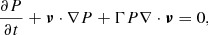 $$ \begin{aligned}&\frac{\partial P}{\partial t} + \boldsymbol{\nu } \cdot \nabla P + \Gamma P \nabla \cdot \boldsymbol{\nu } = 0, \end{aligned} $$