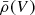 $ {\bar \rho}(V) $