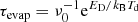 $ \tau_{\mathrm{evap}} = \nu_{0}^{-1} \mathrm{e}^{E_{\mathrm{D}} / k_{\mathrm{B}} T_{\mathrm{d}}} $