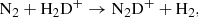 $$ \begin{aligned} \mathrm N_{2} + \mathrm{H} _{2}\mathrm{D} ^{+}\rightarrow \mathrm{N} _{2}\mathrm{D} ^{+}+ \mathrm H_{2} , \end{aligned} $$