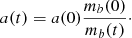 $$ \begin{aligned} a(t) = a(0)\frac{m_{b}(0)}{m_b(t)}\cdot \end{aligned} $$
