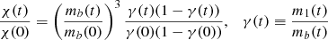 $$ \begin{aligned} \frac{\chi (t)}{\chi (0)} = \left(\frac{m_{b}(t)}{m_{b}(0)}\right)^{3} \frac{\gamma (t) (1-\gamma (t))}{\gamma (0)(1-\gamma (0))},\quad \gamma (t) \equiv \frac{m_1 (t)}{m_b (t)} \end{aligned} $$