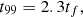 $$ \begin{aligned} t_{99} = 2.3 t_f, \end{aligned} $$