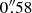 $ 0{{\overset{\prime\prime}{.}}}58 $