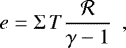 \begin{equation*}e = \Sigma \, T \frac{\mathcal{R}}{\gamma -1} \,\,\, , \end{equation*}