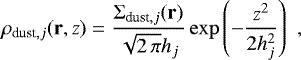 \begin{equation*} \rho_{\textrm{dust}, j} ( {\mathbf r}, z) = \frac{\Sigma_{\textrm{dust}, j}({\mathbf r})}{\sqrt{2 \, \pi} h_j} \exp \left( - \frac{z^2}{2 h_j^2} \right) \,\, , \end{equation*}