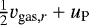 $\frac{1}{2} v_{\textrm{gas},r} &#x002B; u_{\textrm{P}}$