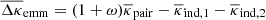 $ \overline{\Delta\kappa}_{\mathrm{emm}}=(1+\omega)\overline{\kappa}_{\mathrm{pair}}-\overline{\kappa}_{\mathrm{ind},1}-\overline{\kappa}_{\mathrm{ind},2} $