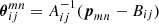 $$ \begin{aligned} \boldsymbol{\theta }_{ij}^{mn}=A^{-1}_{ij}(\boldsymbol{p}_{mn}-B_{ij}) \end{aligned} $$