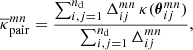 $$ \begin{aligned} \overline{\kappa }_{\rm pair}^{mn}= \frac{\sum _{i,j=1}^{n_{\rm d}}\Delta _{ij}^{mn}\,\kappa (\boldsymbol{\theta }_{ij}^{mn})}{\sum _{i,j=1}^{n_{\rm d}}\Delta _{ij}^{mn}}, \end{aligned} $$