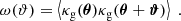 $$ \begin{aligned} \omega (\vartheta )= \left\langle {\kappa _{\rm g}(\boldsymbol{\theta })\kappa _{\rm g}(\boldsymbol{\theta }+\boldsymbol{\vartheta })}\right\rangle \;. \end{aligned} $$