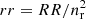 $ rr=RR/n_{\mathrm{r}}^{2} $