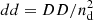 $ dd=DD/n_{\mathrm{d}}^{2} $