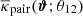 $ \overline{\kappa}_{\mathrm{pair}}(\boldsymbol{\vartheta};\theta_{12}) $