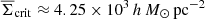 $ \overline{\Sigma}_{\mathrm{crit}}\approx4.25\times10^3\,h\,{{M}_\odot}\,\mathrm{pc}^{-2} $