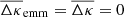 $ \overline{\Delta\kappa}_{\mathrm{emm}}=\overline{\Delta\kappa}=0 $