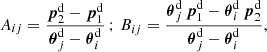 $$ \begin{aligned} A_{ij}=\frac{\boldsymbol{p}_2^\mathrm{d}-\boldsymbol{p}_1^\mathrm{d}}{\boldsymbol{\theta }_j^\mathrm{d}-\boldsymbol{\theta }_i^\mathrm{d}}\,;\, B_{ij}=\frac{\boldsymbol{\theta }_j^\mathrm{d}\,\boldsymbol{p}_1^\mathrm{d}-\boldsymbol{\theta }_i^\mathrm{d}\,\boldsymbol{p}_2^\mathrm{d}}{\boldsymbol{\theta }_j^\mathrm{d}-\boldsymbol{\theta }_i^\mathrm{d}}, \end{aligned} $$