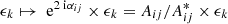 $ \epsilon_k\mapsto{\text{ e}}^{2{\text{ i}}\alpha_{ij}}\times\epsilon_k=A_{ij}/A^{\ast}_{ij}\times\epsilon_k $