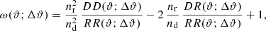 $$ \begin{aligned} \omega (\vartheta ;\Delta \vartheta )= \frac{n_{\rm r}^2}{n_{\rm d}^2}\, \frac{DD(\vartheta ;\Delta \vartheta )}{RR(\vartheta ;\Delta \vartheta )} -2\,\frac{n_{\rm r}}{n_{\rm d}}\, \frac{DR(\vartheta ;\Delta \vartheta )}{RR(\vartheta ;\Delta \vartheta )} +1, \end{aligned} $$