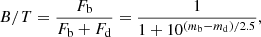 $$ \begin{aligned} {B/T} = \frac{F_{\rm b}}{F_{\rm b}+F_{\rm d}} = \frac{1}{1+10^{(m_{\rm b}-m_{\rm d})/2.5}}, \end{aligned} $$