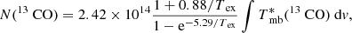 $$ \begin{aligned} N(^{13} {\text{ CO}})=2.42 \times 10^{14}\frac{1+0.88/T_{\text{ ex}}}{1-\mathrm{e}^{-5.29/T_{\text{ ex}}}}\int T_{\text{ mb}}^{*}(^{13}{\text{ CO}}) {\text{ d}}{ v}, \end{aligned} $$