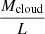 $ \frac{M_{\mathrm{cloud}}}{L} $