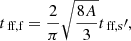 $$ \begin{aligned} t_{\text{ ff,f}} = \frac{2}{\pi }\sqrt{\frac{8A}{3}}t_{\text{ ff,s}}{\prime }, \end{aligned} $$