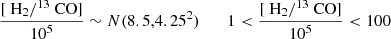 $$ \begin{aligned} \frac{[{\text{ H}}_{\text{2}}/^{\text{13}}{\text{ CO}}]}{\text{10}^{\text{5}}} \sim N(8.5,4.25^2)\;\;\;\;\;\;1<\frac{[{\text{ H}}_{\text{2}}/^{\text{13}}{\text{ CO}}]}{\text{10}^{\text{5}}} < 100 \end{aligned} $$