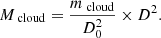 $$ \begin{aligned} M_{\text{ cloud}} = \frac{m_{\text{ cloud}}}{D_0^2}\times D^2. \end{aligned} $$