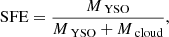 $$ \begin{aligned} {\text{ SFE}} = \frac{M_{\text{ YSO}}}{M_{\text{ YSO}}+M_{\text{ cloud}}}, \end{aligned} $$