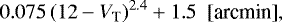 \begin{equation*} 0.075\,(12 - V_{\textrm{T}})^{2.4} &#x002B; 1.5\ \ \textrm{[arcmin]}, \end{equation*}