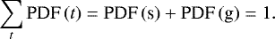 \begin{equation*} \sum_t \textrm{PDF}\,(t) = \textrm{PDF}\,(\textrm{s}) &#x002B; \textrm{PDF}\,(\textrm{g}) = 1. \end{equation*}