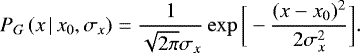 \begin{equation*} P_G\,(x\,|\,x_0, \sigma_x) = \frac{1}{\sqrt{2 \pi} \sigma_x} \exp\bigg[-\frac{(x - x_0)^2}{2\sigma_x^2}\bigg]. \end{equation*}