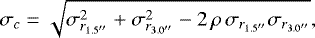 \begin{equation*} \sigma_c = \sqrt{\sigma^2_{r_{1.5^{\prime\prime}}} &#x002B; \sigma^2_{r_{3.0^{\prime\prime}}} - 2\,\rho\,\sigma_{r_{1.5^{\prime\prime}}}\sigma_{r_{3.0^{\prime\prime}}}},\end{equation*}