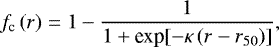 \begin{equation*} f_{\textrm{c}}\,(r) = 1 - \frac{1}{1 &#x002B; \textrm{exp}[ -\kappa\,(r - r_{50}) ]} , \end{equation*}