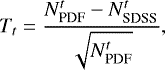 \begin{equation*} T_{t} = \frac{N_{\textrm{PDF}}^t - N_{\textrm{SDSS}}^t}{\sqrt{N_{\textrm{PDF}}^t}}, \end{equation*}