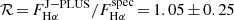 $ \mathcal{R}\,{=}\,F^{\mathrm{J-PLUS}}_{\mathrm{H\alpha}}/F^{\mathrm{spec}}_{\mathrm{H\alpha}}\,{=}\,1.05\,{\pm}\,0.25 $