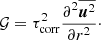 $$ \begin{aligned} {\mathcal{G} } = \tau _{\rm corr}^2 \frac{\partial ^2 \overline{{\boldsymbol{u}}^2}}{\partial r^2}\cdot \end{aligned} $$