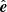 $ \hat{\boldsymbol{e}} $