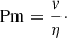 $$ \begin{aligned} \mathrm{Pm} = \frac{{ v}}{\eta }\cdot \end{aligned} $$