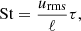 $$ \begin{aligned} \mathrm{St} = \frac{{u_{\rm rms}}}{\ell } \tau , \end{aligned} $$