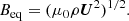 $$ \begin{aligned} {B_{\rm eq}}=(\mu _0 \rho {\boldsymbol{U}}^2)^{1/2}. \end{aligned} $$