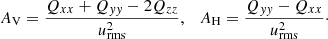$$ \begin{aligned} A_{\rm V} = \frac{{Q_{xx}}+{Q_{ yy}}-2{Q_{zz}}}{u_{\rm rms}^{2}},\ \ \ A_{\rm H} = \frac{{Q_{ yy}}-{Q_{xx}}}{u_{\rm rms}^{2}}\cdot \end{aligned} $$