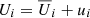 $ U_i =\overline{U}_i + u_i $