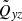 $ \tilde{Q}_{\mathit{yz}} $