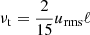 $ {\nu_{\mathrm{t}}}={2 \over 15} {u_{\mathrm{rms}}} \ell $