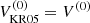 $ V^{(0)}_{\mathrm{KR05}}=V^{(0)} $
