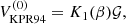 $$ \begin{aligned} V^{(0)}_{\rm KPR94}&= K_1 (\beta ) {\mathcal{G} }, \end{aligned} $$