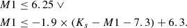 $$ \begin{aligned} M1&\le 6.25 \ \vee \nonumber \\ M1&\le -1.9 \times (K_s-M1 - 7.3) + 6.3. \end{aligned} $$